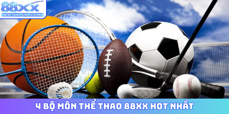 4 bộ môn thể thao 88XX hot nhất