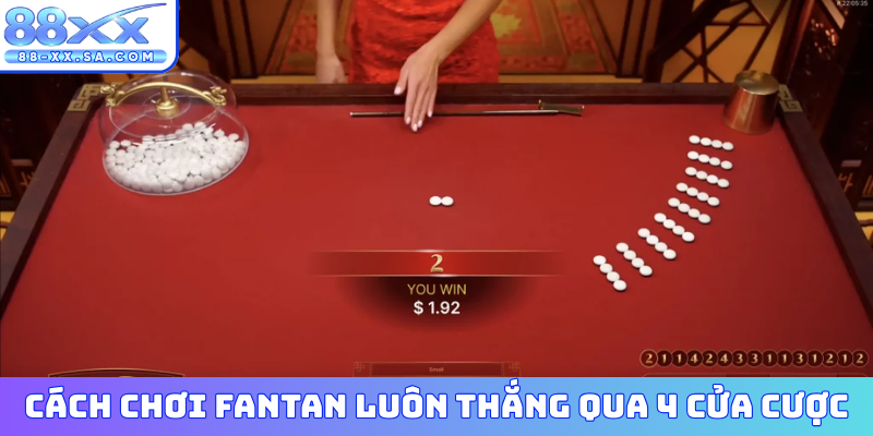 Cách chơi Fantan luôn thắng qua 4 cửa cược