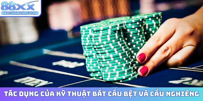 Tác dụng của kỹ thuật bắt cầu bệt và cầu nghiêng